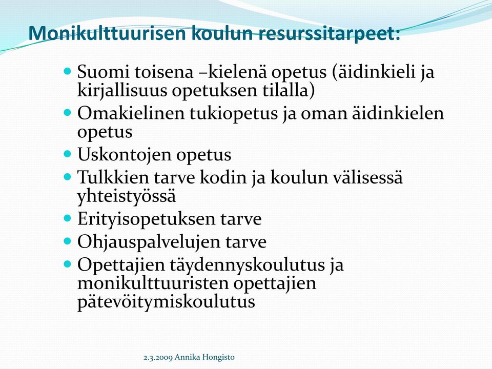 tarve kodin ja koulun välisessä yhteistyössä Erityisopetuksen tarve Ohjauspalvelujen tarve