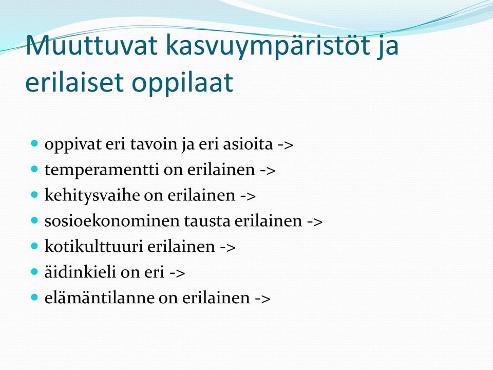 kehitysvaihe on erilainen -> sosioekonominen tausta erilainen ->