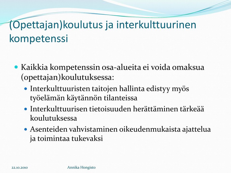 käytännön tilanteissa Interkulttuurisen tietoisuuden herättäminen tärkeää koulutuksessa