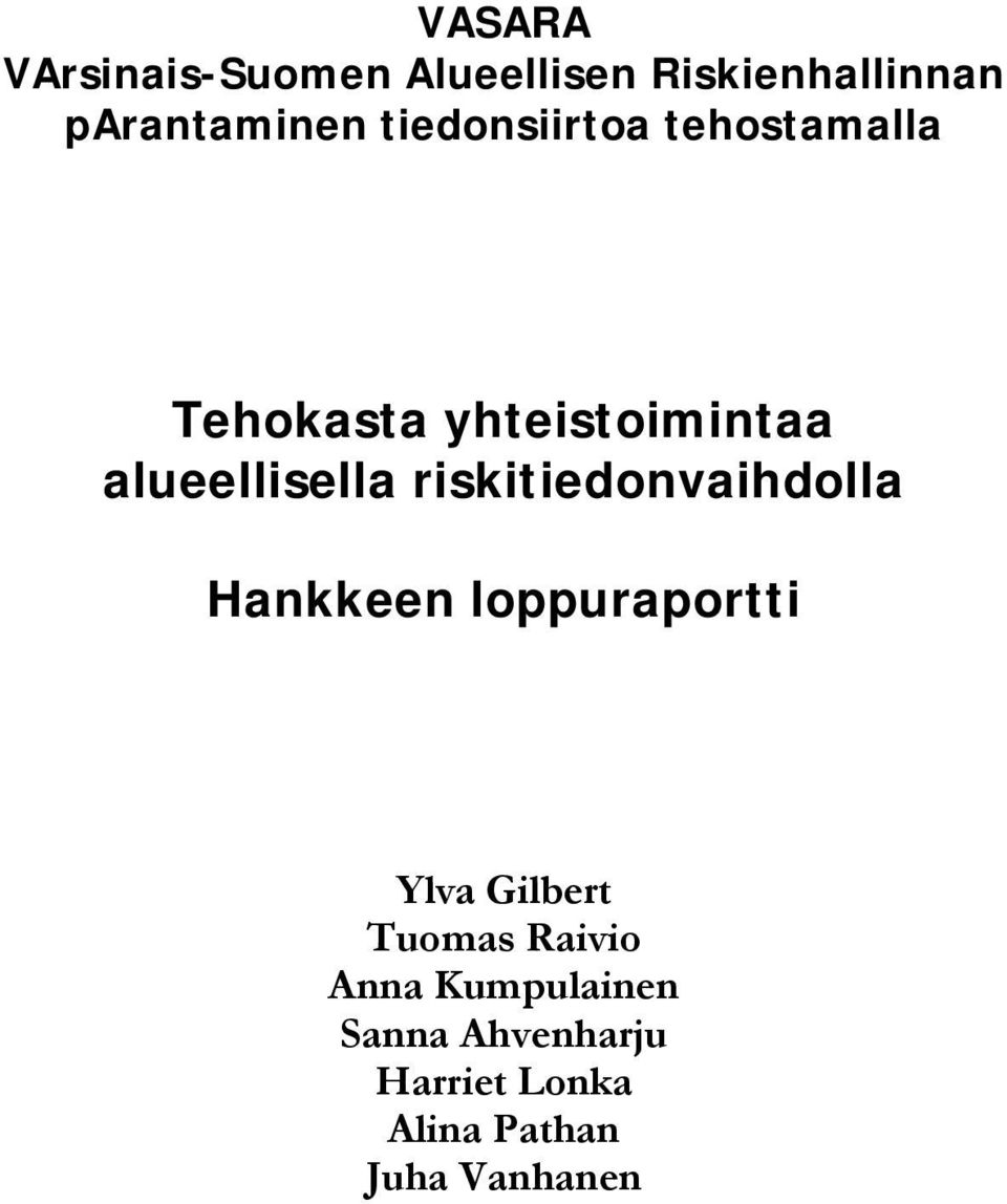 riskitiedonvaihdolla Hankkeen loppuraportti Ylva Gilbert Tuomas