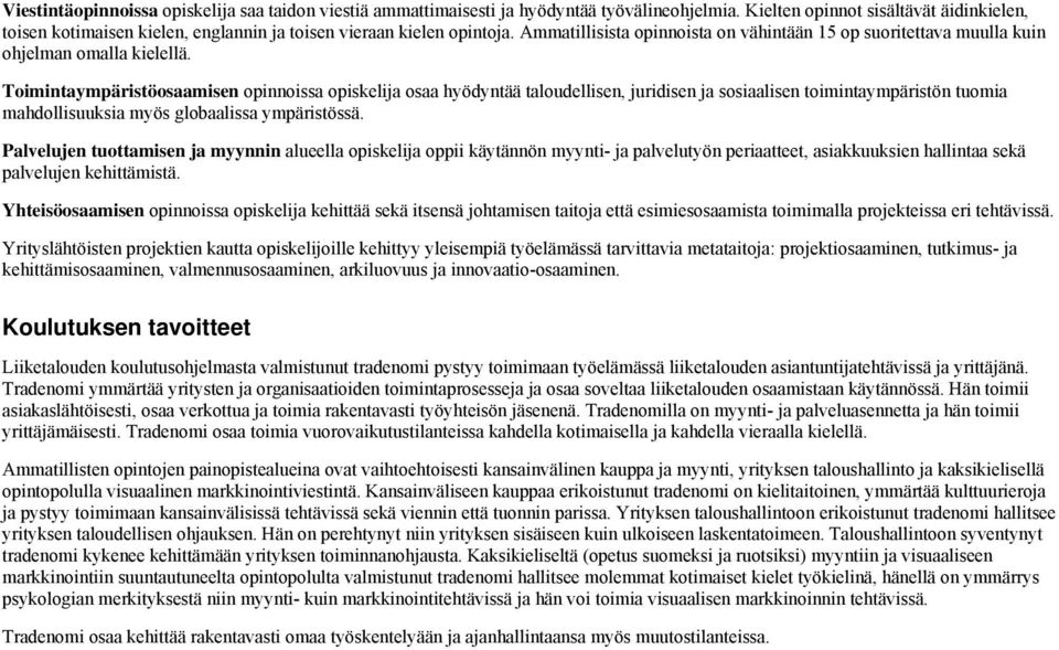 Ammatillisista opinnoista on vähintään 15 op suoritettava muulla kuin ohjelman omalla kielellä.