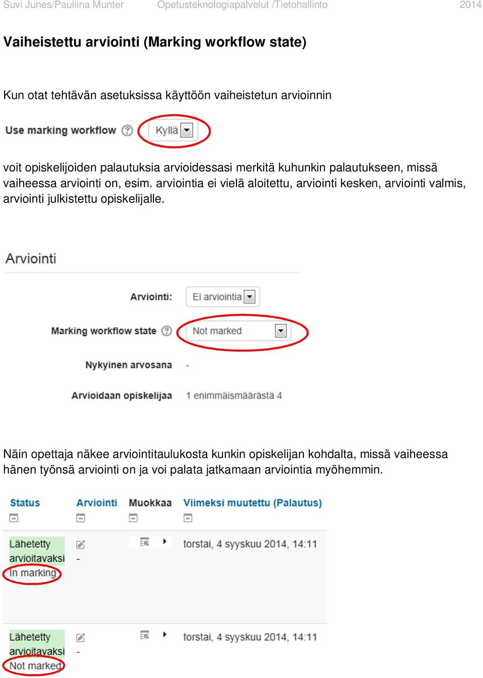 arviointia ei vielä aloitettu, arviointi kesken, arviointi valmis, arviointi julkistettu opiskelijalle.