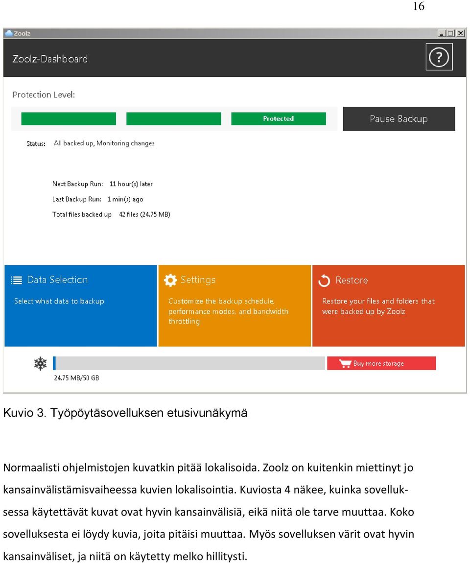 Kuviosta 4 näkee, kuinka sovelluksessa käytettävät kuvat ovat hyvin kansainvälisiä, eikä niitä ole tarve