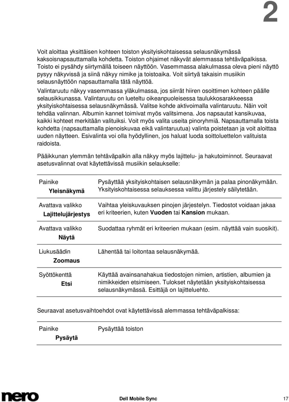 Voit siirtyä takaisin musiikin selausnäyttöön napsauttamalla tätä näyttöä. Valintaruutu näkyy vasemmassa yläkulmassa, jos siirrät hiiren osoittimen kohteen päälle selausikkunassa.