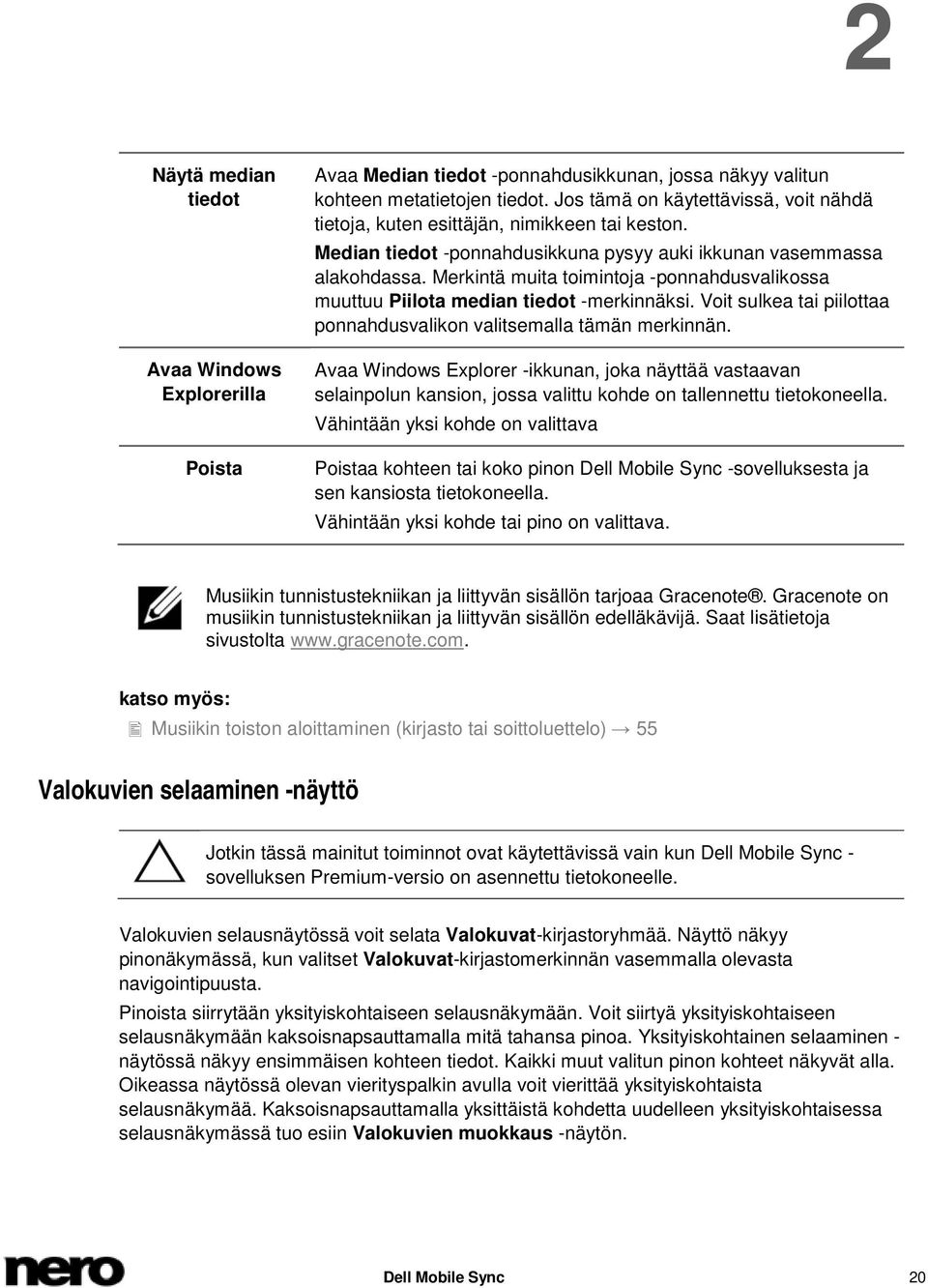 Merkintä muita toimintoja -ponnahdusvalikossa muuttuu Piilota median tiedot -merkinnäksi. Voit sulkea tai piilottaa ponnahdusvalikon valitsemalla tämän merkinnän.