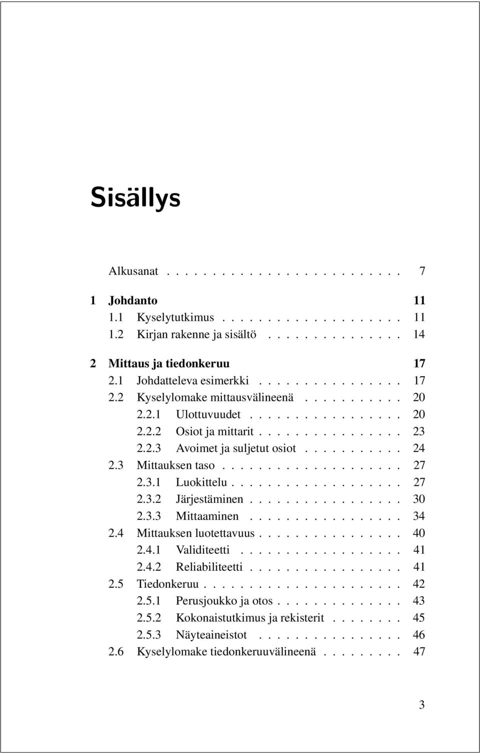 .......... 24 2.3 Mittauksen taso.................... 27 2.3.1 Luokittelu................... 27 2.3.2 Järjestäminen................. 30 2.3.3 Mittaaminen................. 34 2.