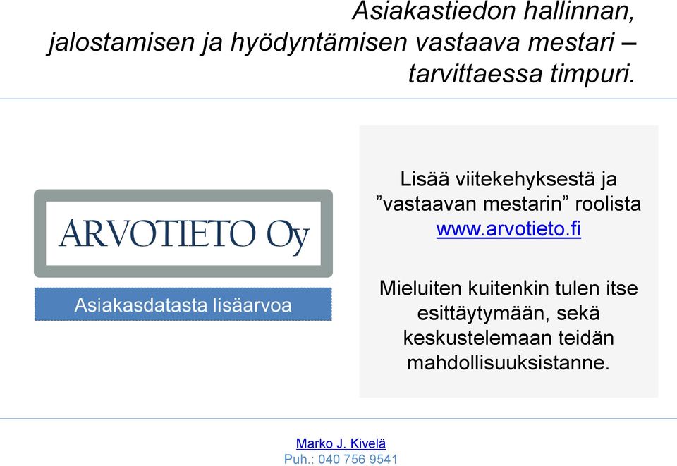 Lisää viitekehyksestä ja vastaavan mestarin roolista www.arvotieto.