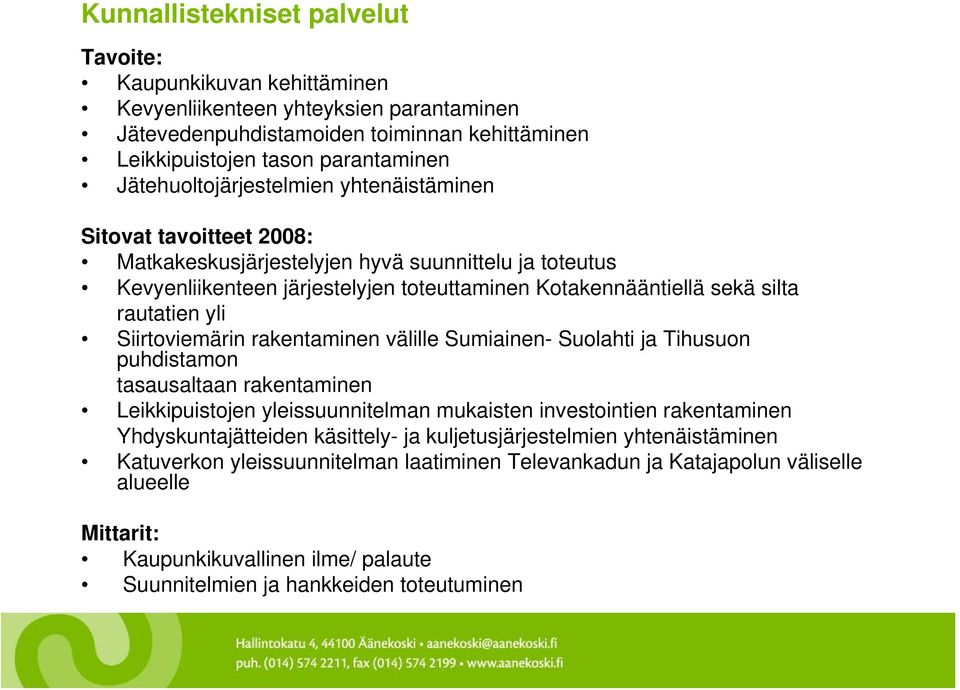 Siirtoviemärin rakentaminen välille Sumiainen- Suolahti ja Tihusuon puhdistamon tasausaltaan rakentaminen Leikkipuistojen yleissuunnitelman mukaisten investointien rakentaminen