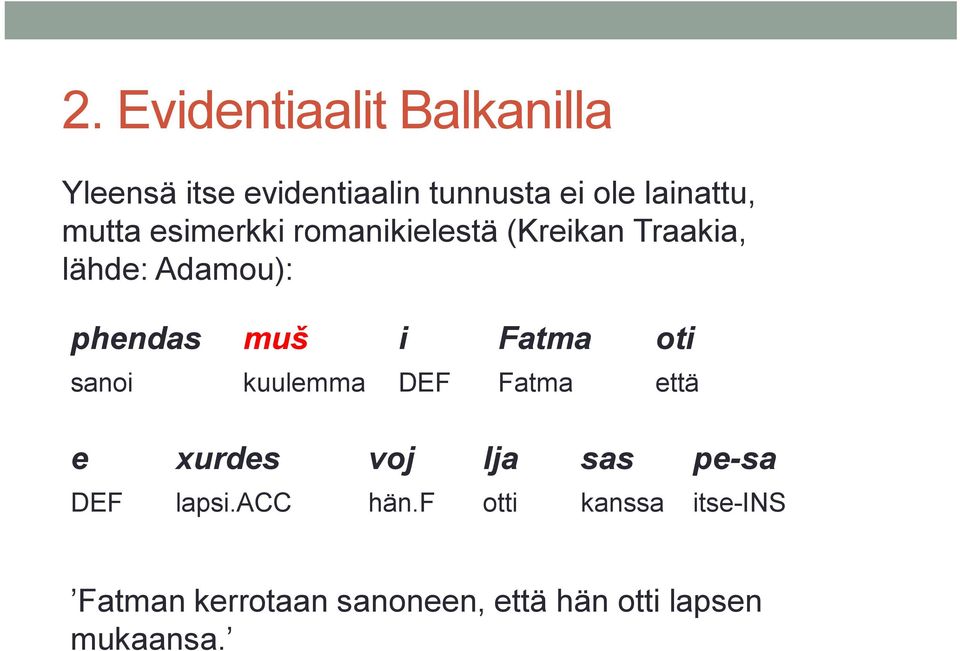 Fatma oti sanoi kuulemma DEF Fatma että e xurdes voj lja sas pe-sa DEF lapsi.