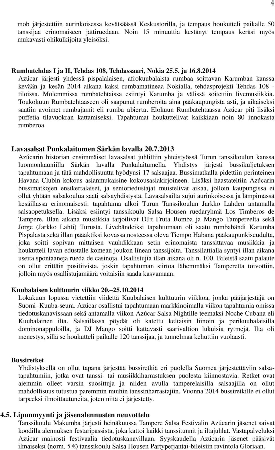 Tehdassaari, Nokia 25.5. ja 16.8.