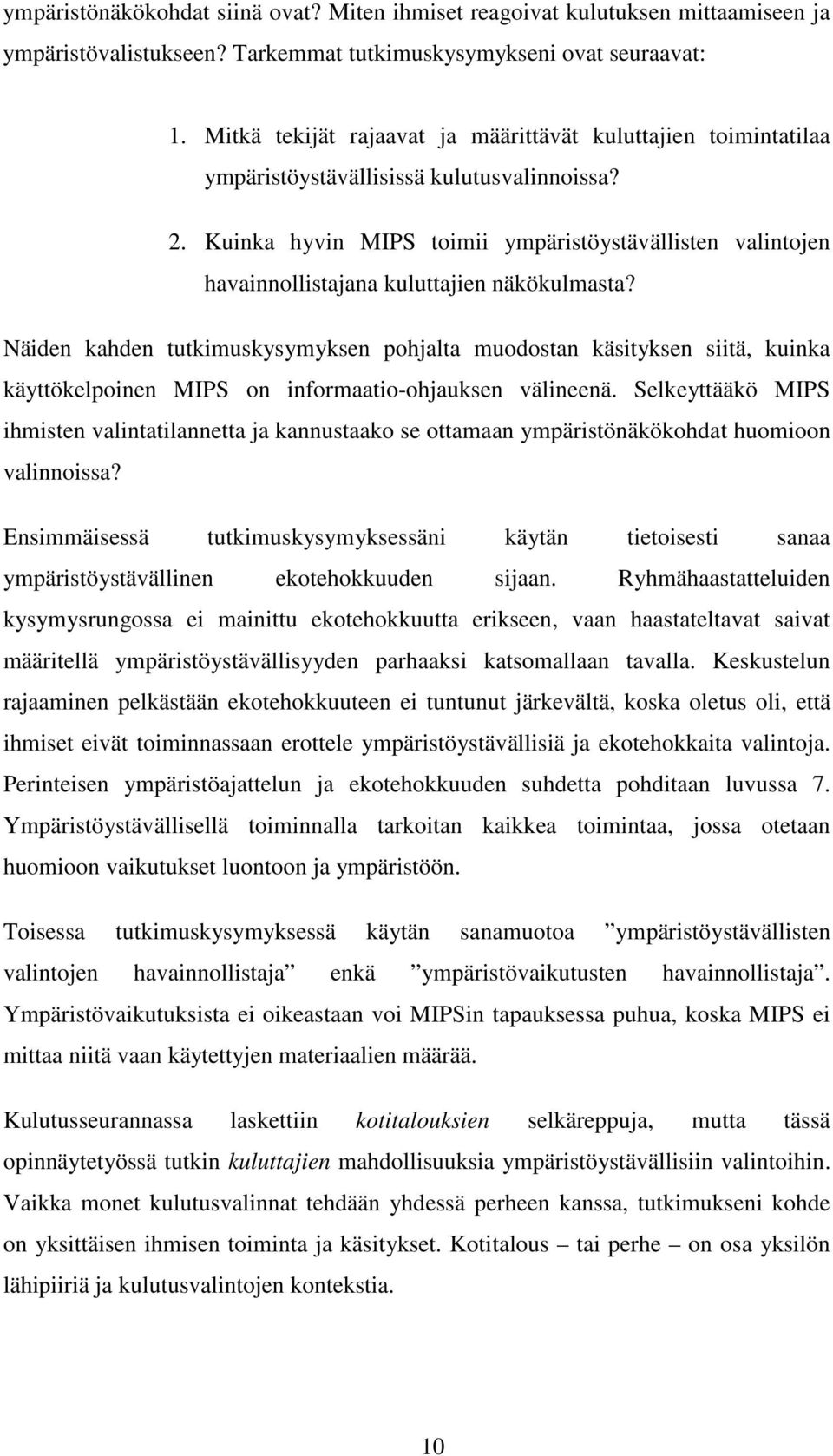 Kuinka hyvin MIPS toimii ympäristöystävällisten valintojen havainnollistajana kuluttajien näkökulmasta?