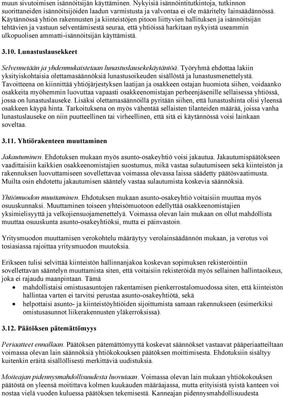 ammatti-isännöitsijän käyttämistä. 3.10. Lunastuslausekkeet Selvennetään ja yhdenmukaistetaan lunastuslausekekäytäntöä.