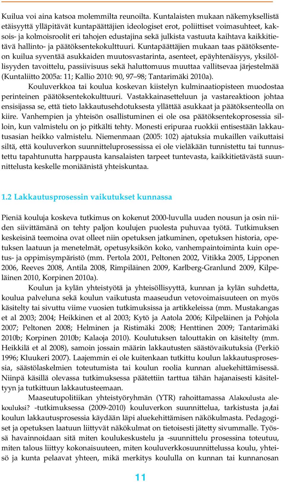 kaikkitietävä hallinto- ja päätöksentekokulttuuri.