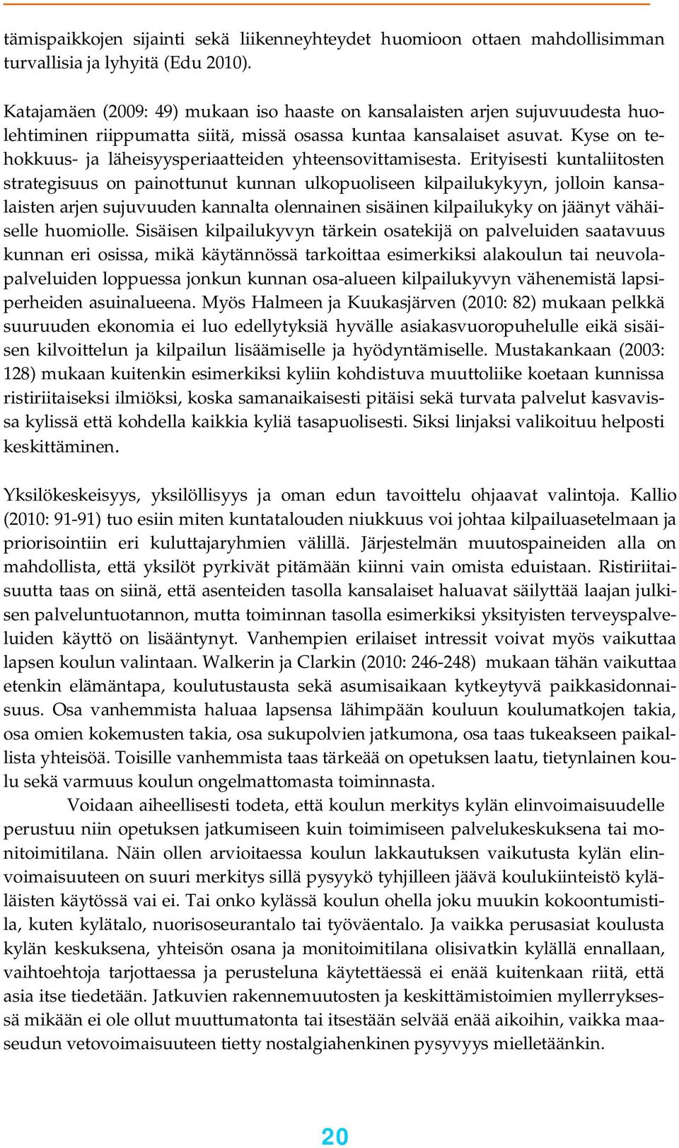 Kyse on tehokkuus- ja läheisyysperiaatteiden yhteensovittamisesta.