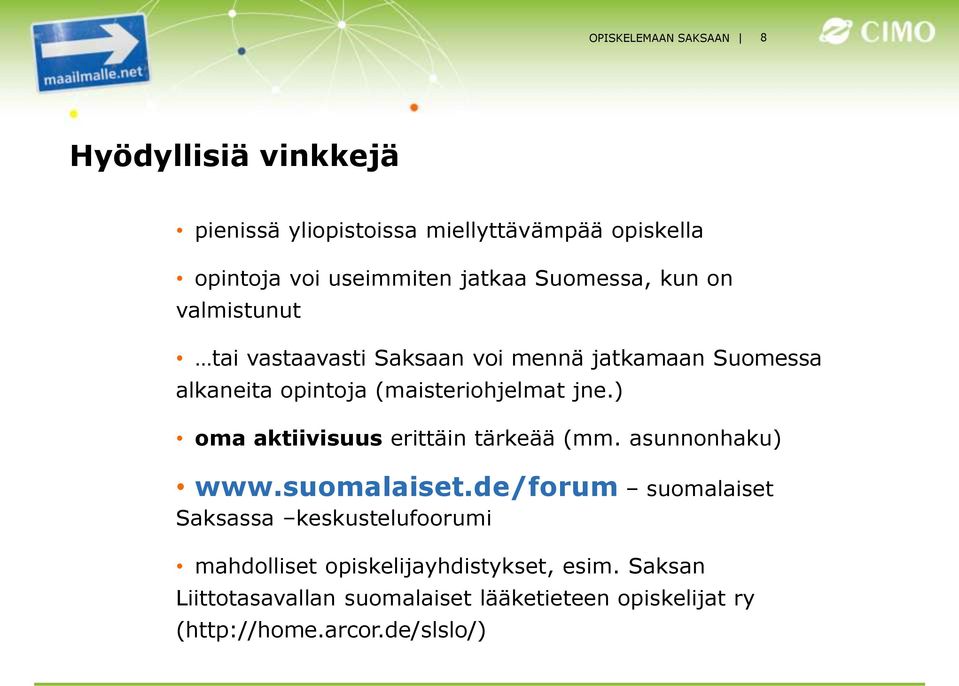 ) ( asunnonhaku oma aktiivisuus erittäin tärkeää (mm. www.suomalaiset.