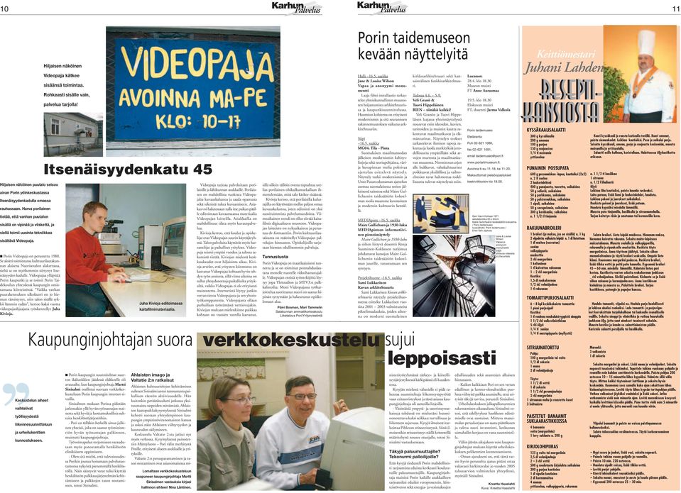 Rohkeasti sisälle vain, palvelua tarjolla! Porin Videopaja on perustettu 1988.