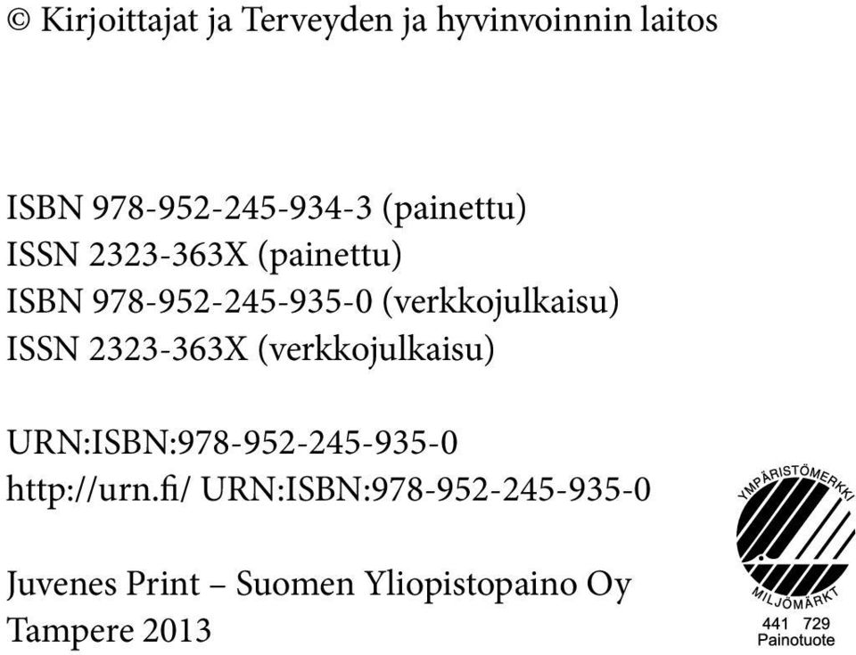 (verkkojulkaisu) ISSN 2323-363X (verkkojulkaisu) URN:ISBN:978-952-245-935-0