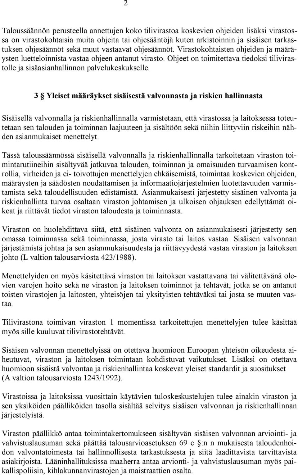 Ohjeet on toimitettava tiedoksi tilivirastolle ja sisäasianhallinnon palvelukeskukselle.