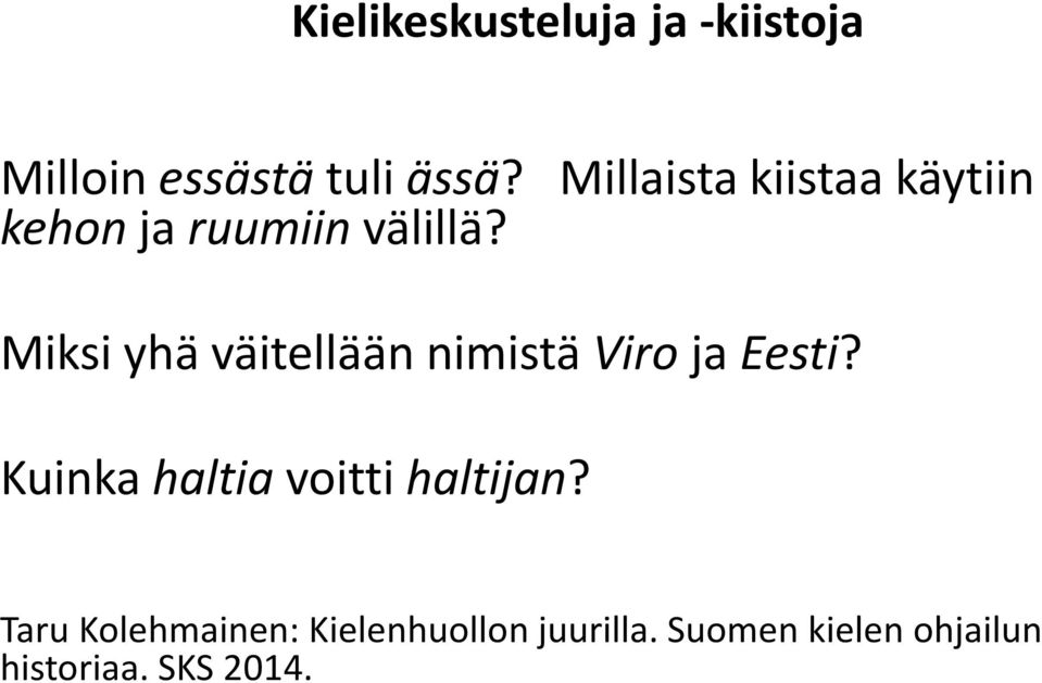 Miksi yhä väitellään nimistä Viro ja Eesti?