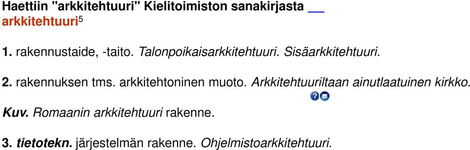 rakennuksen tms. arkkitehtoninen muoto. Arkkitehtuuriltaan ainutlaatuinen kirkko.