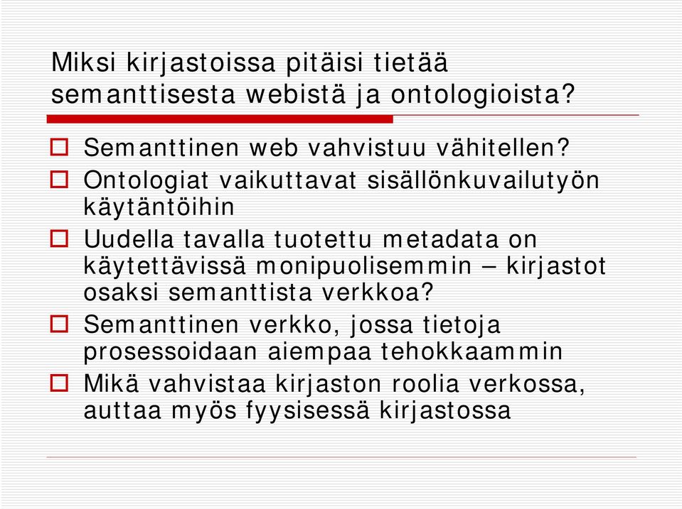 Ontologiat vaikuttavat sisällönkuvailutyön käytäntöihin Uudella tavalla tuotettu metadata on