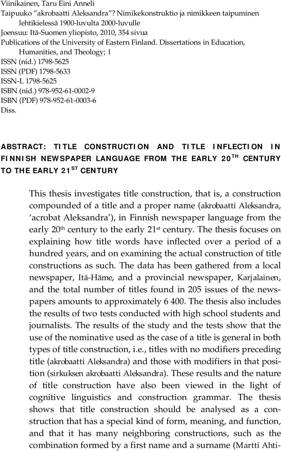 Dissertations in Education, Humanities, and Theology; 1 ISSN (nid.) 1798-5625 ISSN (PDF) 1798-5633 ISSN-L 1798-5625 ISBN (nid.) 978-952-61-0002-9 ISBN (PDF) 978-952-61-0003-6 Diss.