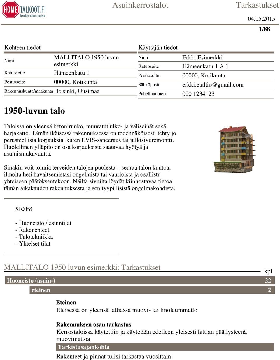 com Puhelinnumero 000 1234123 1950-luvun talo Taloissa on yleensä betonirunko, muuratut ulko- ja väliseinät sekä harjakatto.