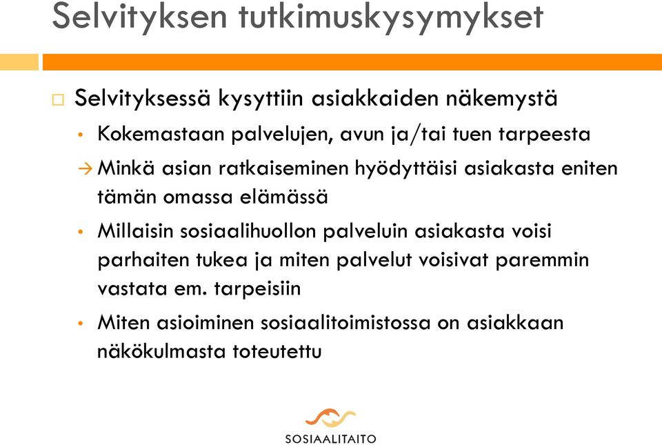 elämässä Millaisin sosiaalihuollon palveluin asiakasta voisi parhaiten tukea ja miten palvelut