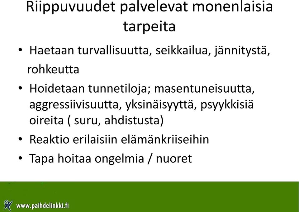 masentuneisuutta, aggressiivisuutta, yksinäisyyttä, psyykkisiä oireita