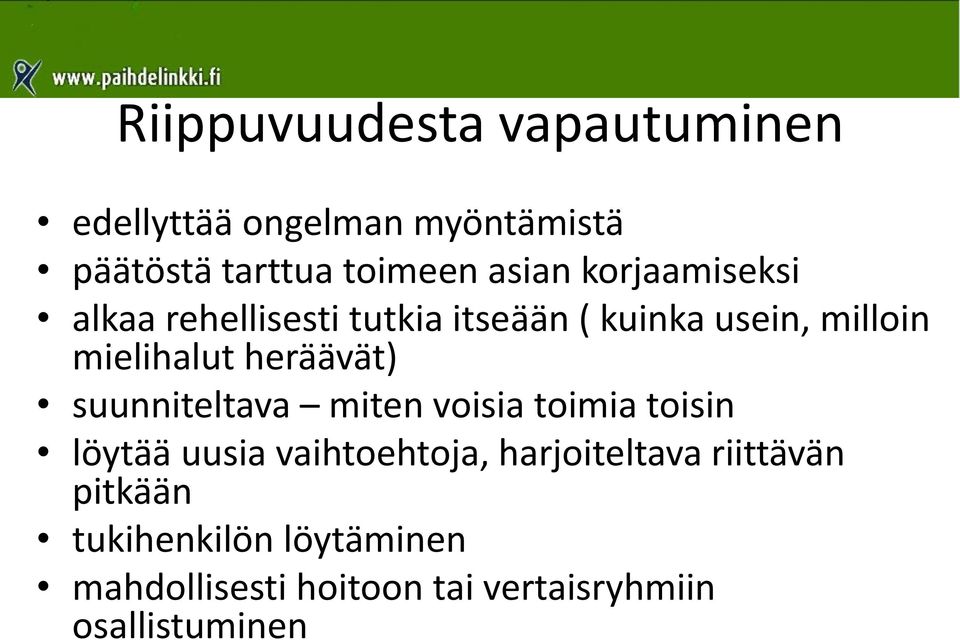 heräävät) suunniteltava miten voisia toimia toisin löytää uusia vaihtoehtoja,