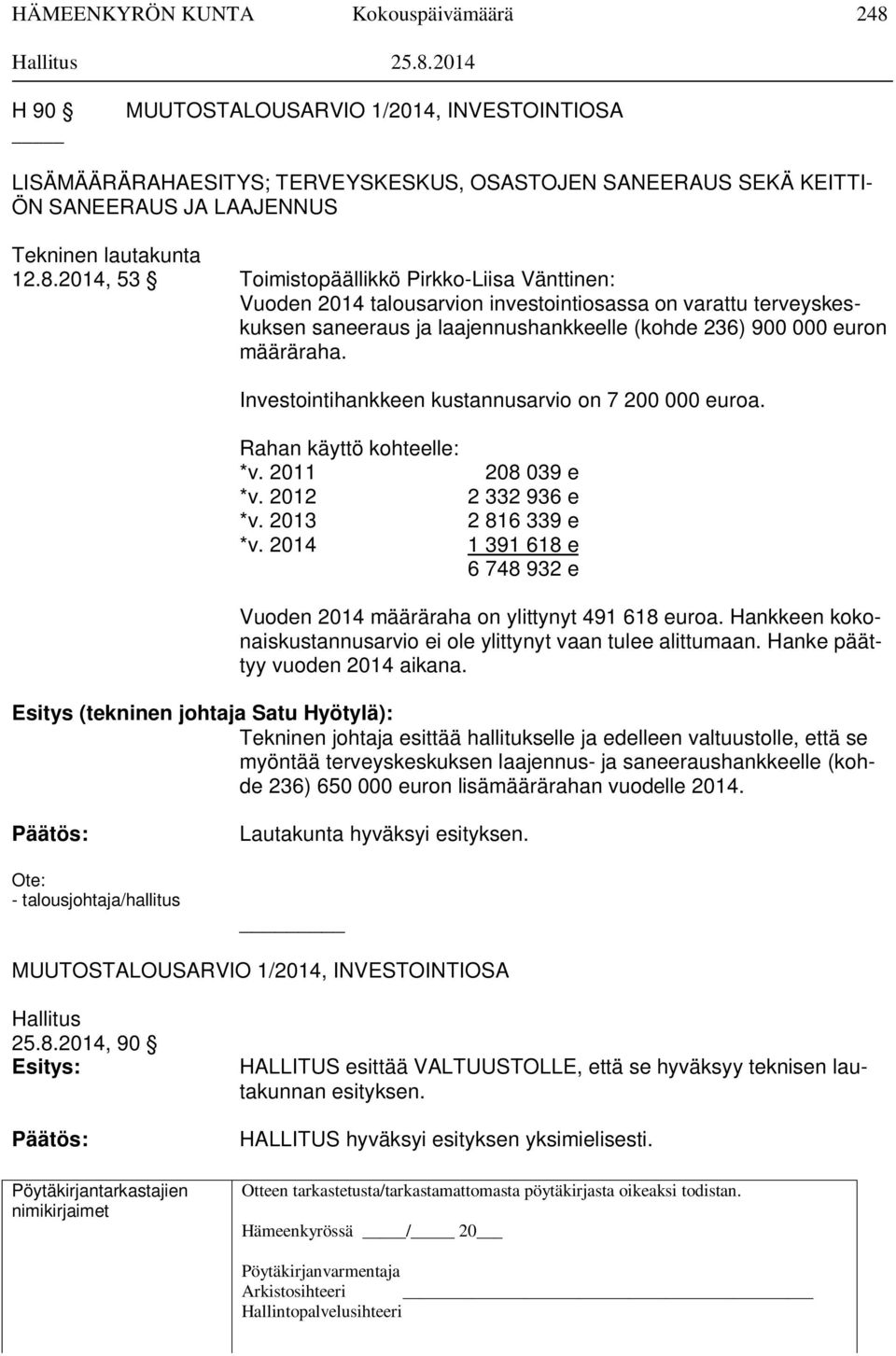 2014 H 90 MUUTOSTALOUSARVIO 1/2014, INVESTOINTIOSA LISÄMÄÄRÄRAHAESITYS; TERVEYSKESKUS, OSASTOJEN SANEERAUS SEKÄ KEITTI- ÖN SANEERAUS JA LAAJENNUS Tekninen lautakunta 12.8.