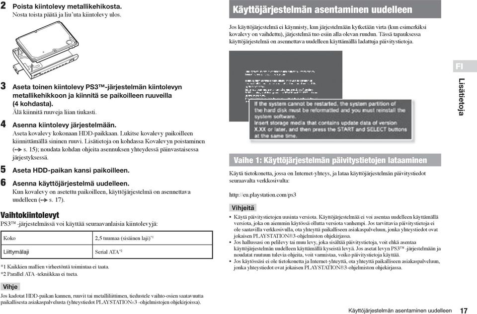 Tässä tapauksessa käyttöjärjestelmä on asennettava uudelleen käyttämällä ladattuja päivitystietoja.