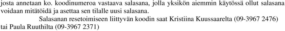 ollut salasana voidaan mitätöidä ja asettaa sen tilalle uusi