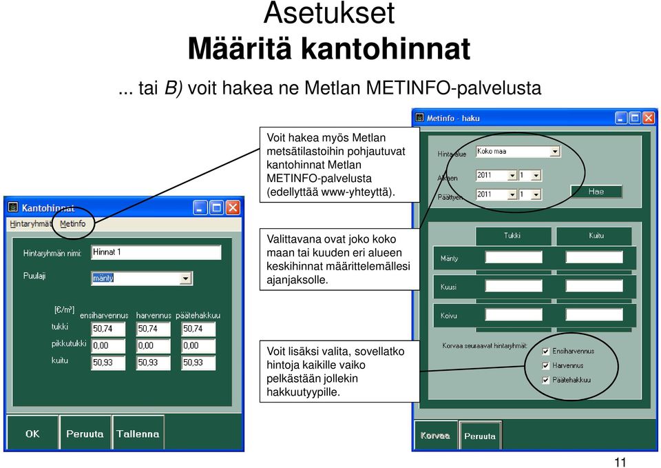 pohjautuvat kantohinnat Metlan METINFO-palvelusta (edellyttää www-yhteyttä).