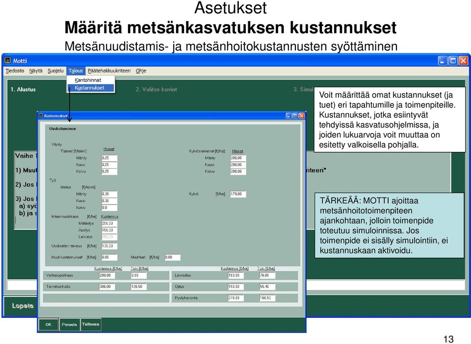 Kustannukset, jotka esiintyvät tehdyissä kasvatusohjelmissa, ja joiden lukuarvoja voit muuttaa on esitetty valkoisella