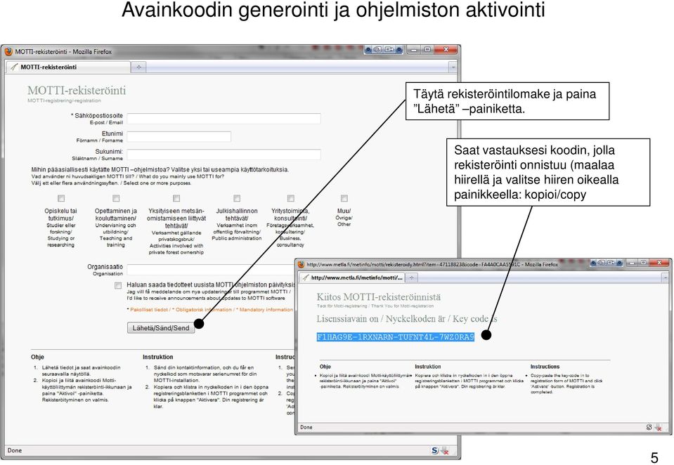 Saat vastauksesi koodin, jolla rekisteröinti onnistuu