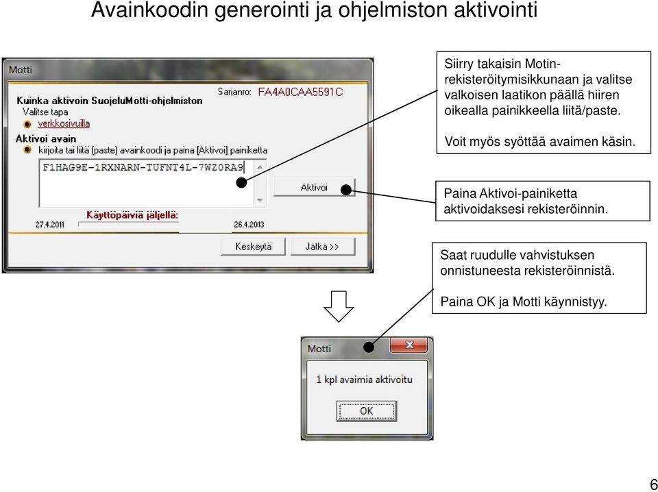 painikkeella liitä/paste. Voit myös syöttää avaimen käsin.