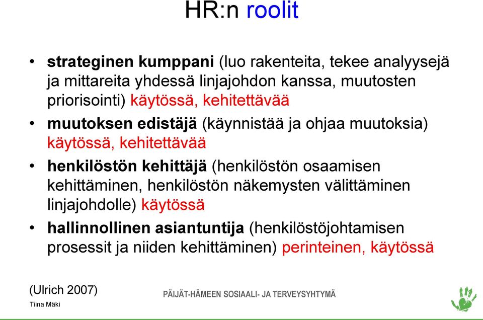 kehitettävää henkilöstön kehittäjä (henkilöstön osaamisen kehittäminen, henkilöstön näkemysten välittäminen