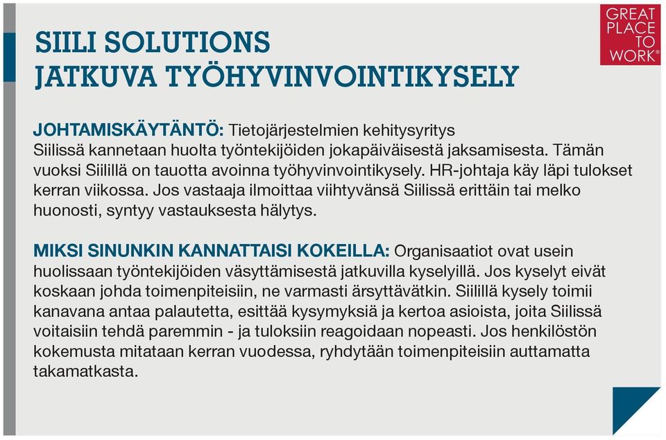 Jos vastaaja ilmoittaa viihtyvänsä Siilissä erittäin tai melko huonosti, syntyy vastauksesta hälytys.