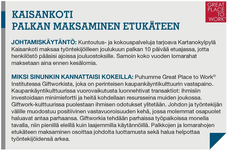 MIKSI SINUNKIN KANNATTAISI KOKEILLA: Puhumme Great Place to Work Institutessa Giftworkista, joka on perinteisen kaupankäyntikulttuurin vastapaino.