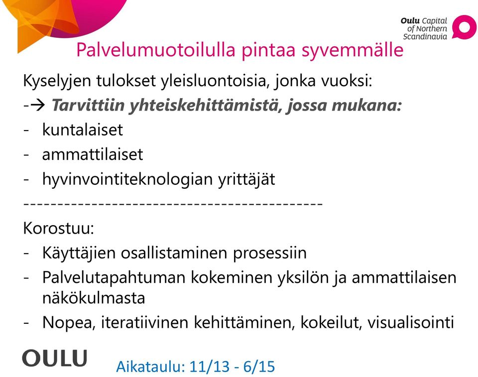 -------------------------------------------- Korostuu: - Käyttäjien osallistaminen prosessiin -