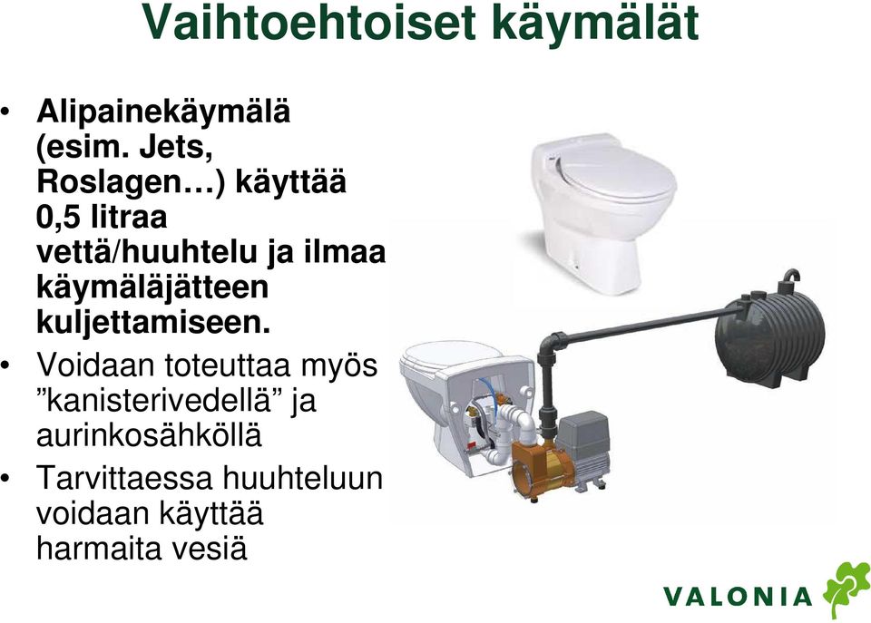 käymäläjätteen kuljettamiseen.