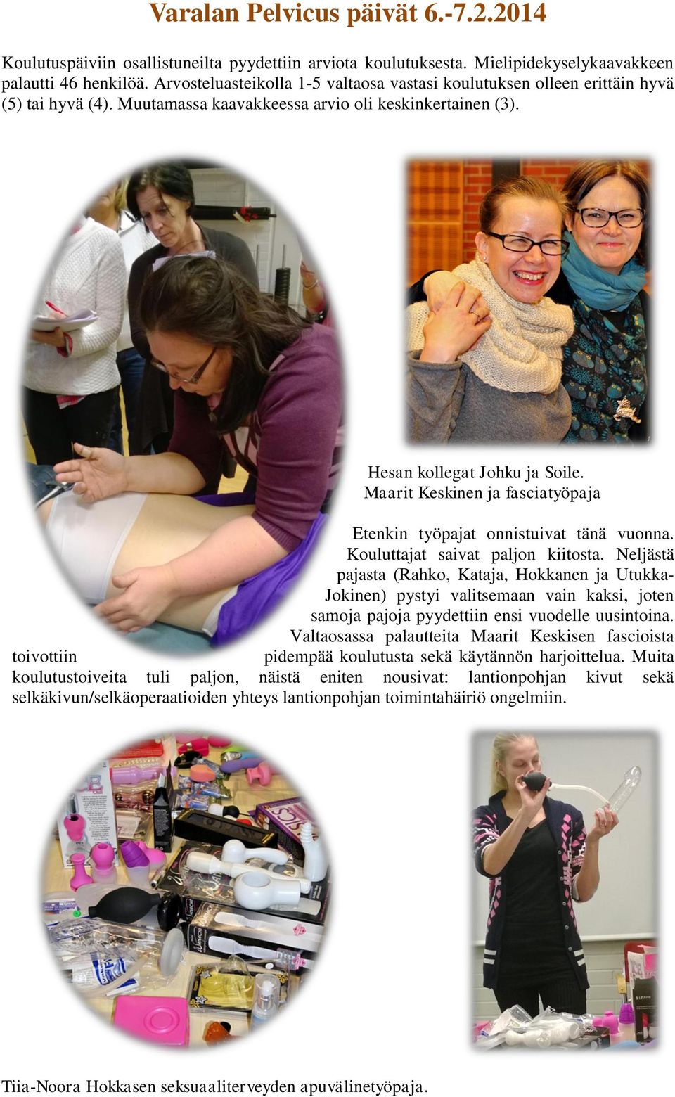 Maarit Keskinen ja fasciatyöpaja Etenkin työpajat onnistuivat tänä vuonna. Kouluttajat saivat paljon kiitosta.