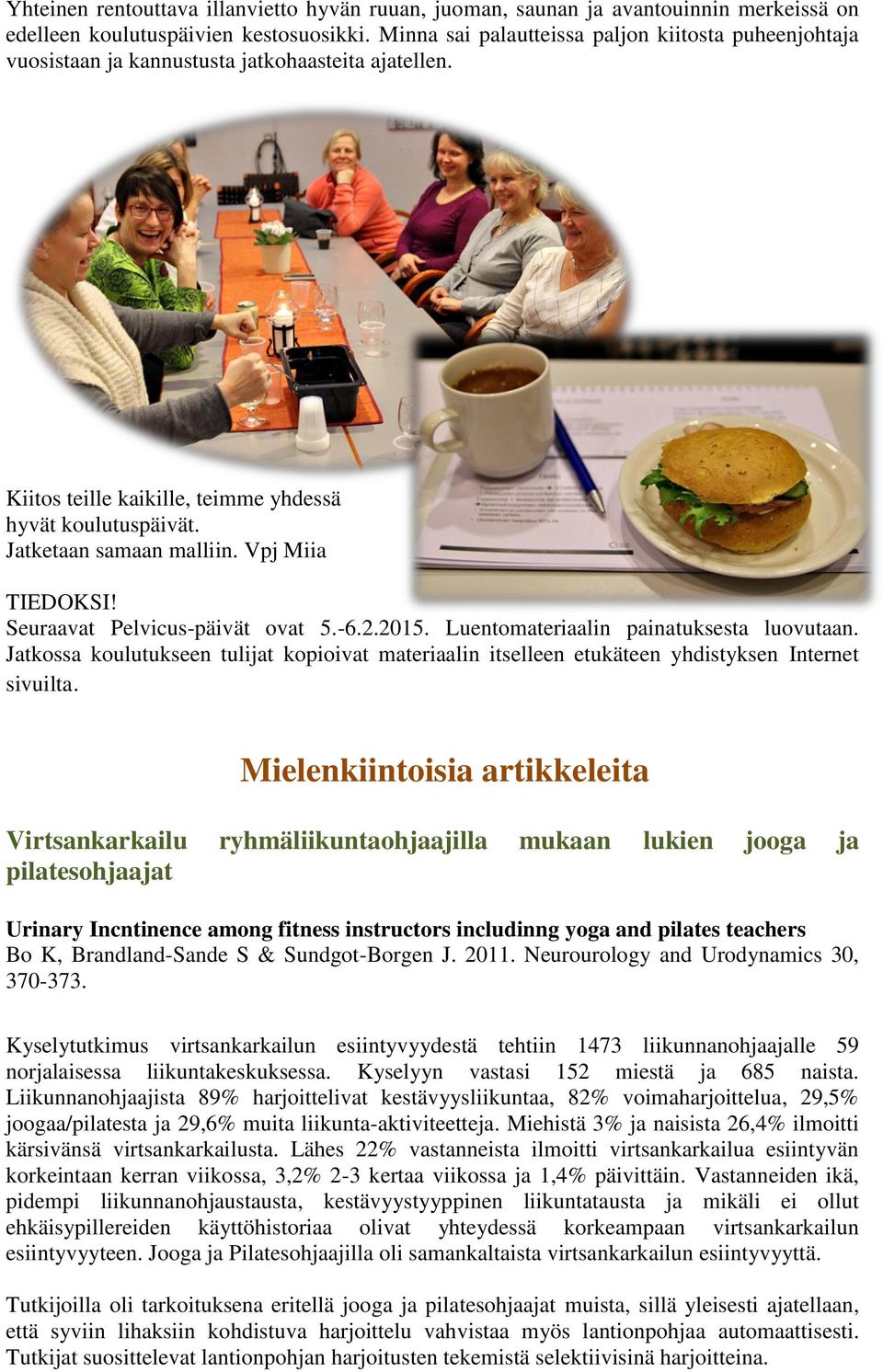 Vpj Miia TIEDOKSI! Seuraavat Pelvicus-päivät ovat 5.-6.2.2015. Luentomateriaalin painatuksesta luovutaan.