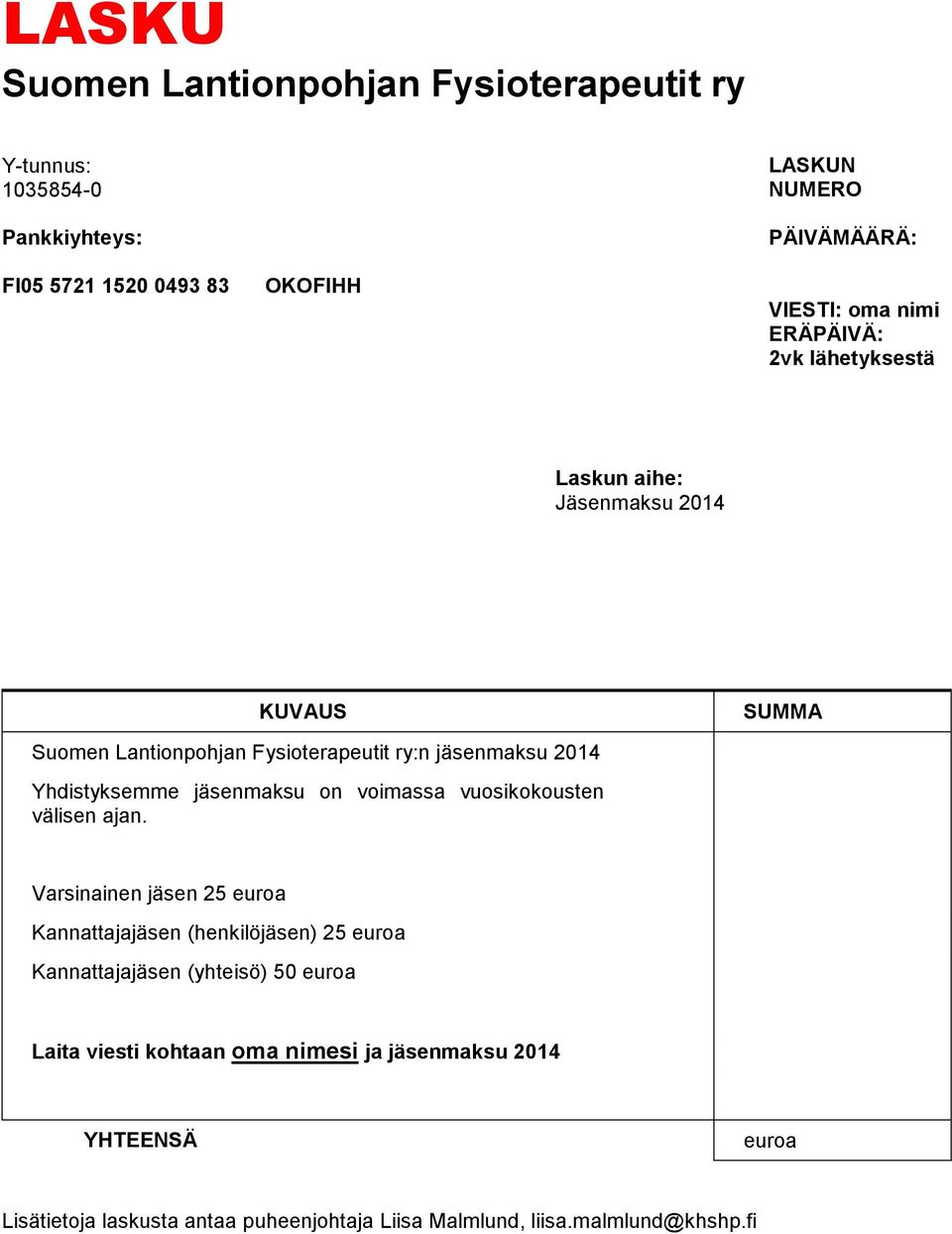 jäsenmaksu on voimassa vuosikokousten välisen ajan.