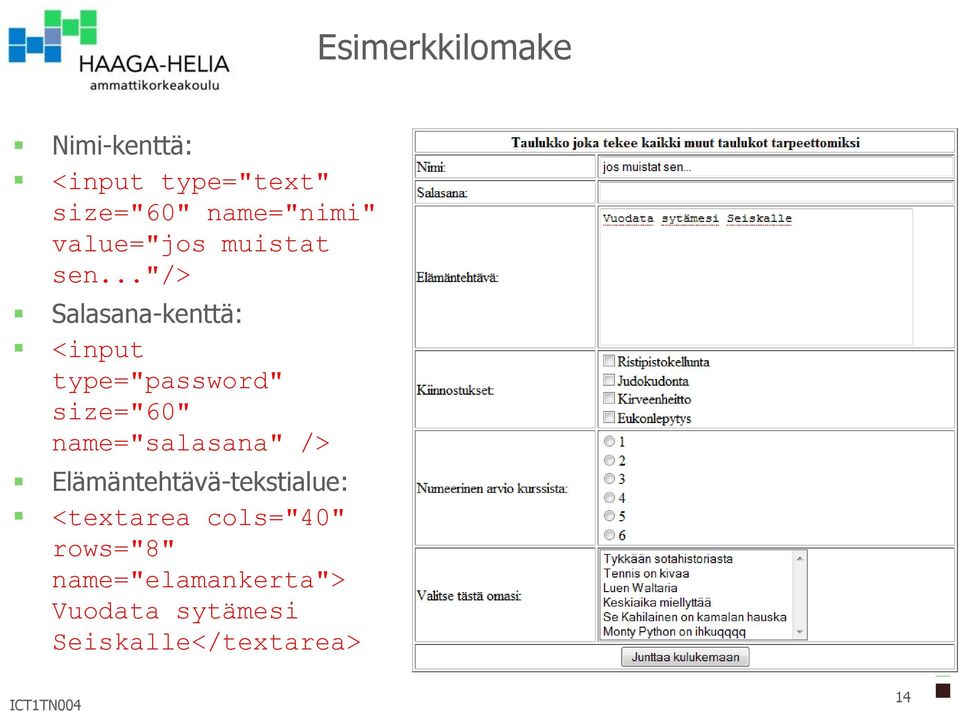 .."/> Salasana-kenttä: <input type="password" size="60"