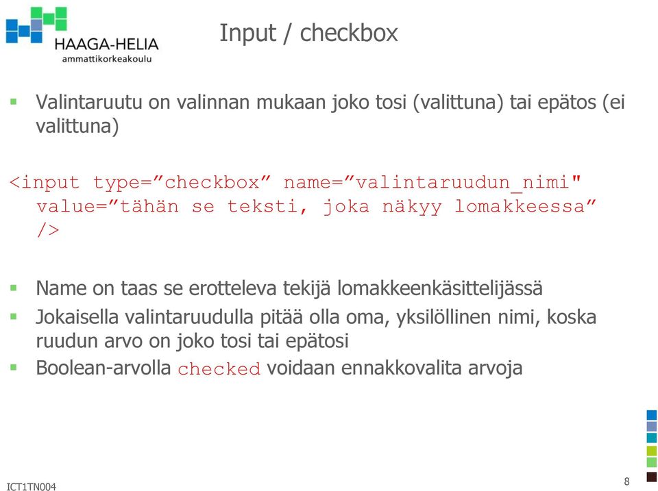 on taas se erotteleva tekijä lomakkeenkäsittelijässä Jokaisella valintaruudulla pitää olla oma,