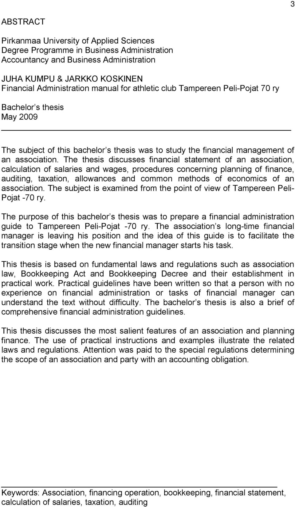 The thesis discusses financial statement of an association, calculation of salaries and wages, procedures concerning planning of finance, auditing, taxation, allowances and common methods of