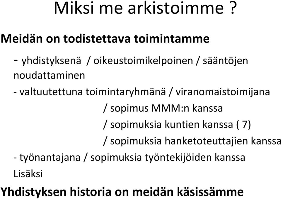 noudattaminen valtuutettuna toimintaryhmänä / viranomaistoimijana / sopimus MMM:n kanssa /