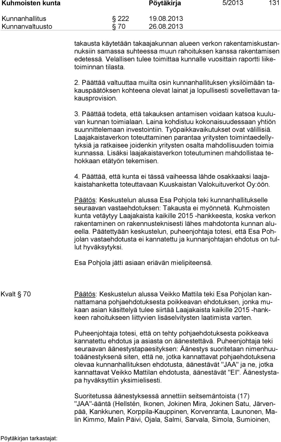 Velallisen tulee toimittaa kunnalle vuosittain raportti lii ketoi min nan tilasta. 2.
